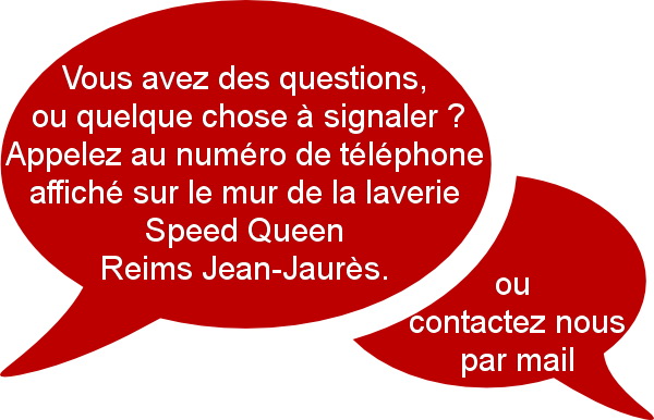FAQ foire aux questions laverie :
Vous avez des questions, nous vous répondons par téléphone au numéro affiché au mur de la laverie Speed Queen Reims Jean Jaurès ou via le formulaire de contact par mail.